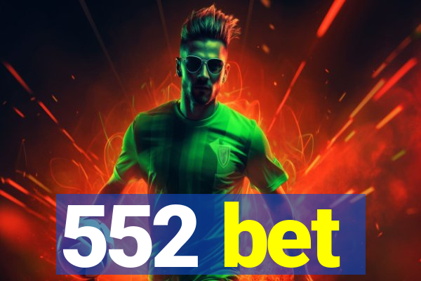 552 bet